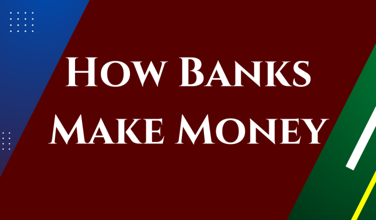 how do banks make money